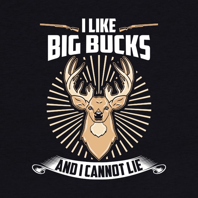 I like Big Bucks and i cannot lie - Funny Hunting Shirt by dennex85